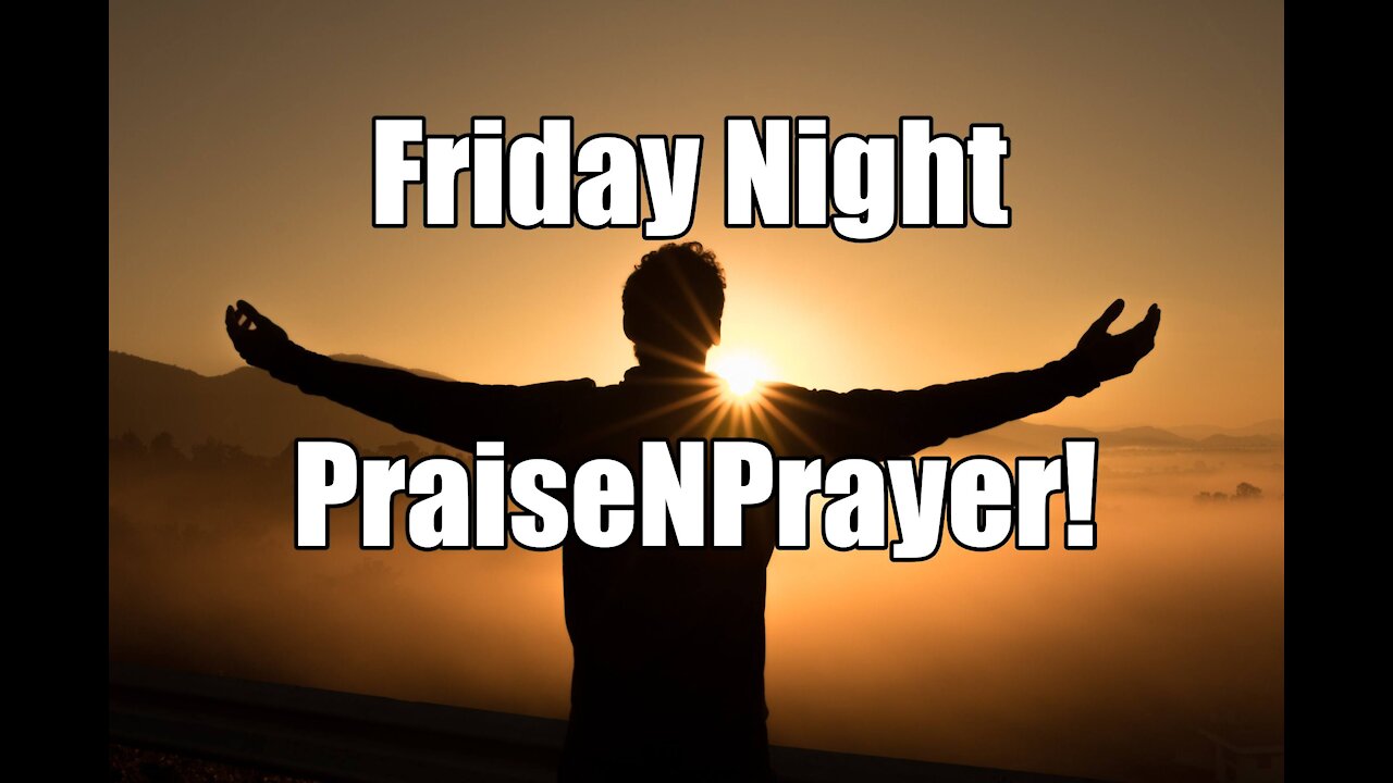 Friday NIght PraiseNPrayer! Presence-Based Worship & Intercessory Prayer Friday Nights!