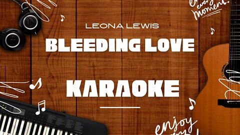 Bleeding Love - Leona Lewis♬ Karaoke