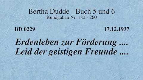 BD 0229 - ERDENLEBEN ZUR FÖRDERUNG .... LEID DER GEISTIGEN FREUNDE ....