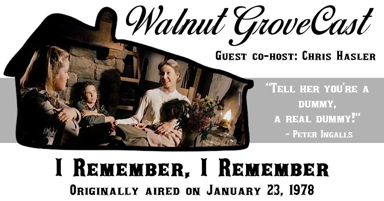 The Little House on the Prairie Podcast: Walnut Grovecast - I Remember, I Remember