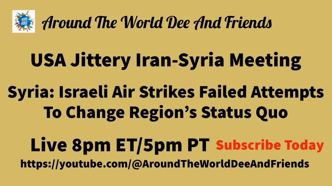 USA Jittery Iran-Syria Meeting, Syria On Israel Missile Strikes