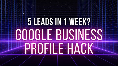 5 Leads in 1 Week? Google Business Profile Hack
