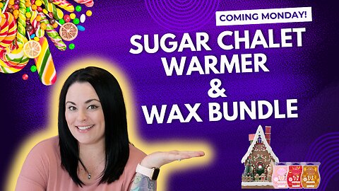 Sugar Chalet Warmer & Wax Bundle Coming Monday!