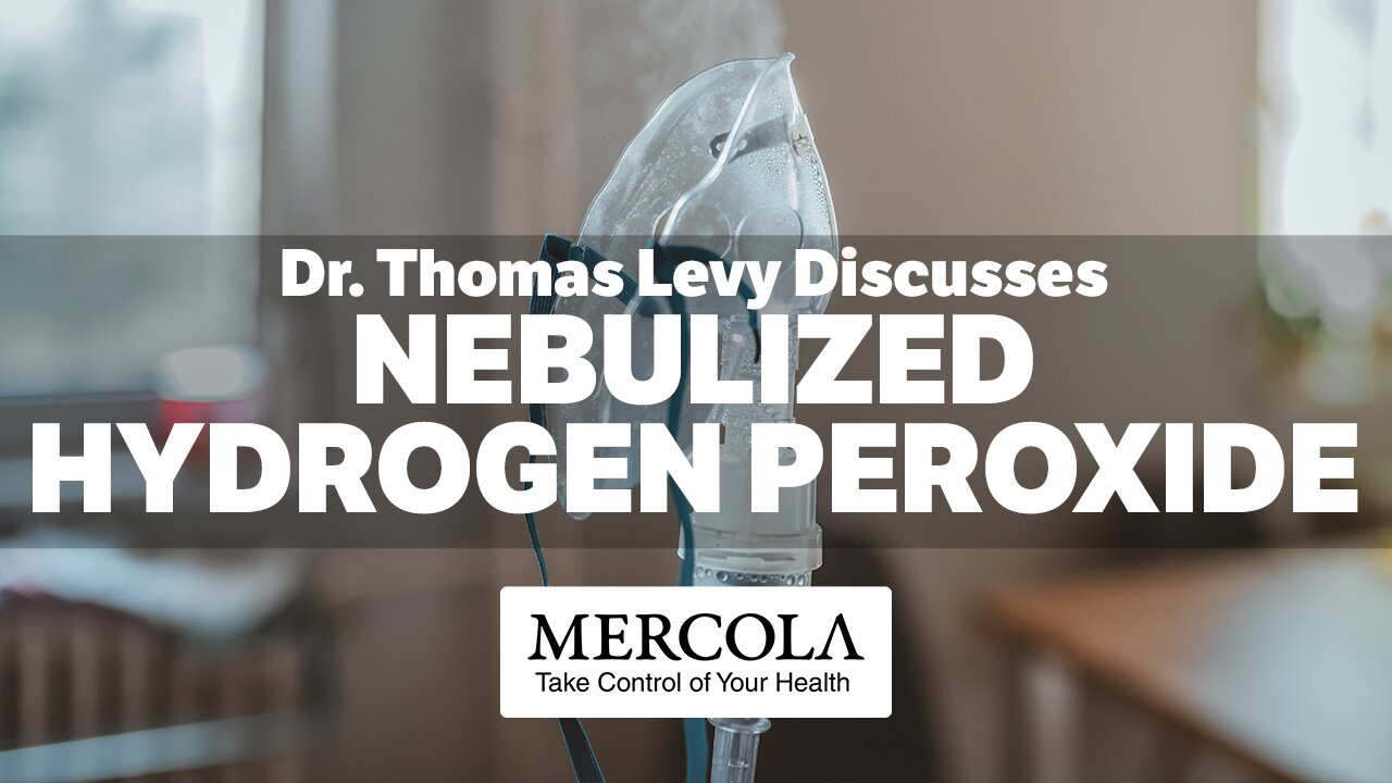 NEBULIZED HYDROGEN PEROXIDE- INTERVIEW WITH DR. THOMAS LEVY AND DR.MERCOLA