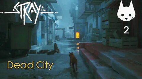 Stray: Part 2 - Dead City (no commentary) PS4