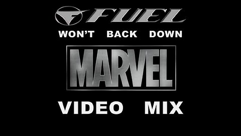 Fuel- Won't Back Down (Marvel Video Mix)