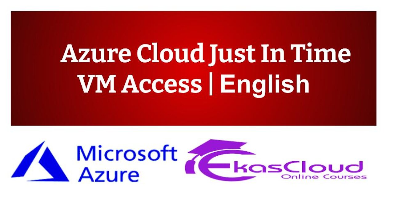 # Azure Cloud Just In Time VM Access _ Ekascloud _ English