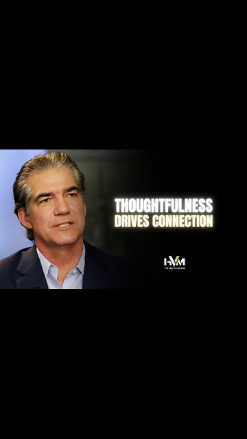 Thoughtfulness Drives Connection