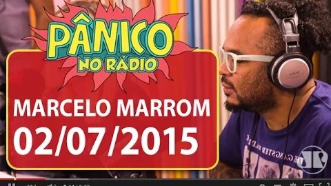 Marcelo Marrom - Pânico - 02/07/15