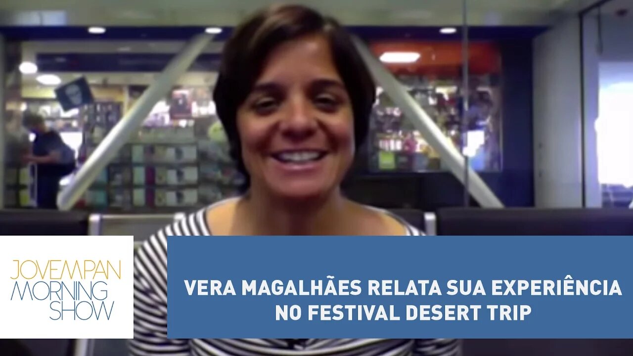 Vera Magalhães relata sua experiência no festival Desert Trip