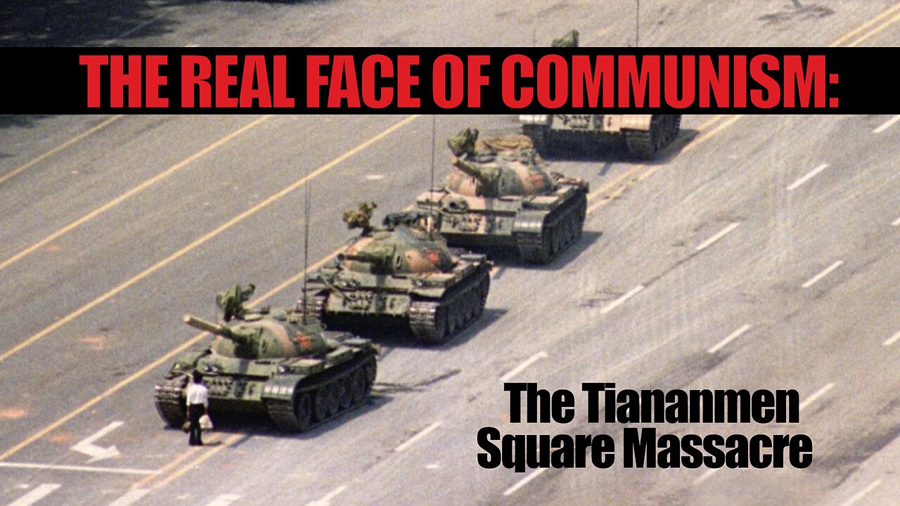 The Real Face of Communism: The Tiananmen Square Massacre