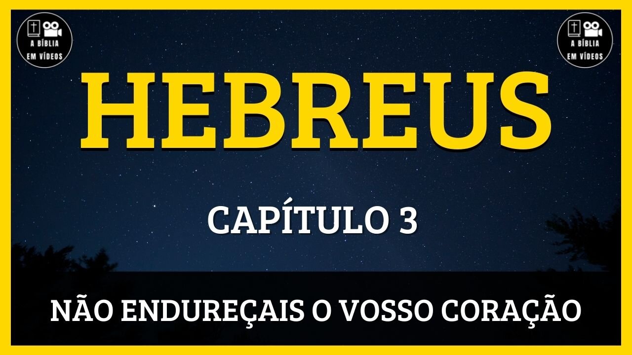 🟡HEBREUS | CAPÍTULO 3 | NÃO ENDUREÇAIS O VOSSO CORAÇÃO