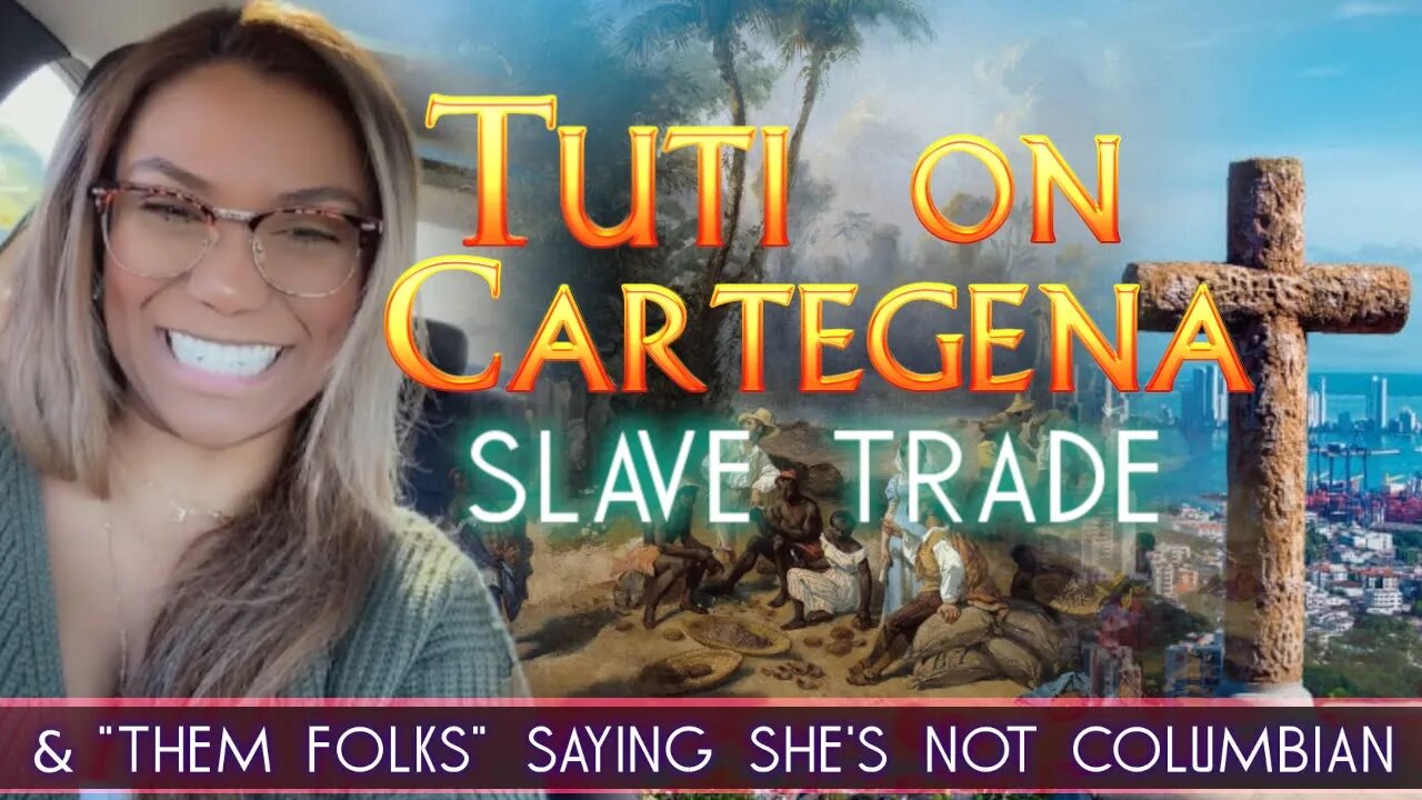 Tuti On Cartegena Slave Trade, "Them Folks" Saying She's Not Columbian & Ignorance Of The Diaspora