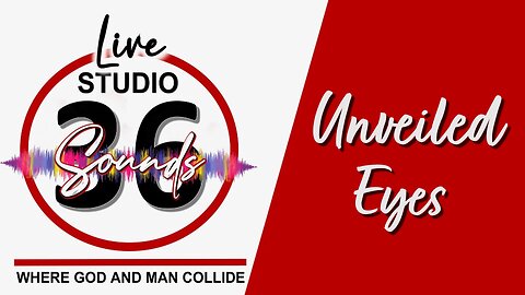 Unveiled Eyes - 5/26/24