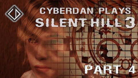 CyberDan Plays Silent Hill 3 (Part 4)