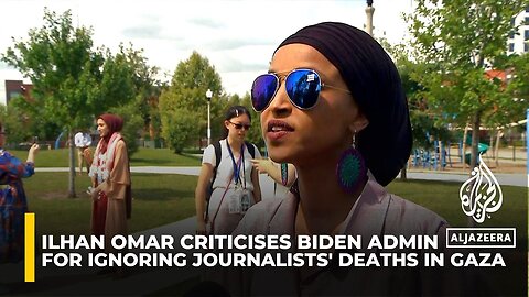 Ilhan Omar criticises the Biden administration for failing to address deaths of journalists in Gaza