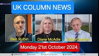 UK Column News - Monday 21st October 2024.