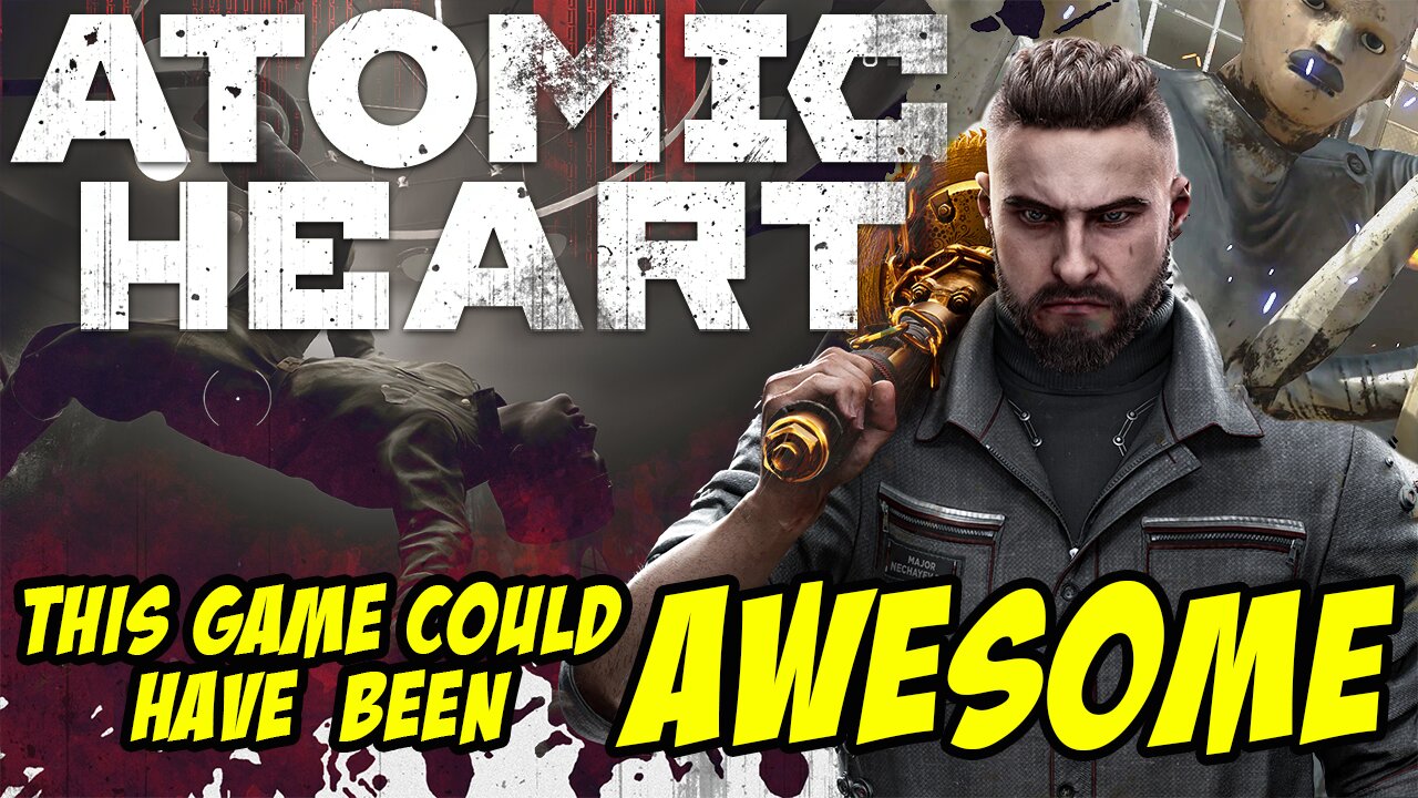 Atomic Heart (less) - Half-Baked & Padded for time - what a shame!