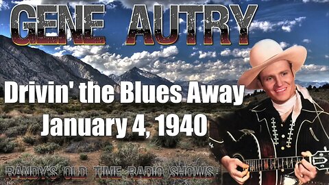 Gene Autry's Melody Ranch 001 1st Drivin' the Blues Away Gene Enters Show Biz January 4, 1940