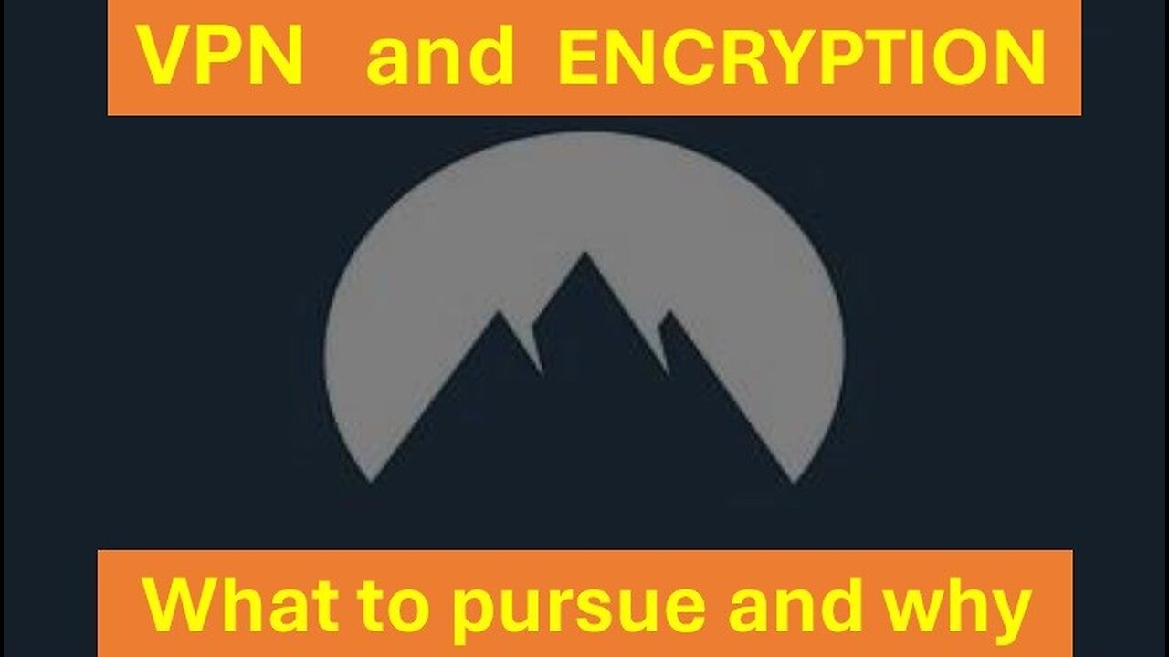 VPN or Encryption - what to pursue and why