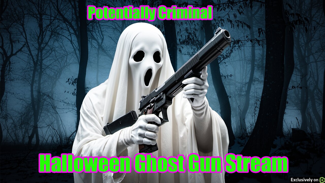 Halloween Ghost Gun Stream!!!