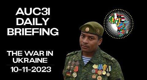 AUC3I Daily Briefing 10-11-2023 On the WAR in Ukraine