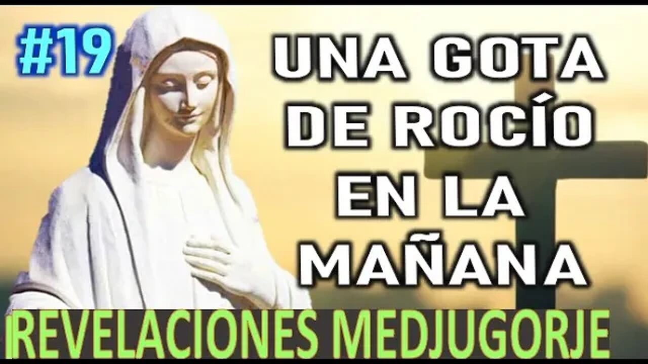 UNA GOTA DE ROCÍO EN LA MAÑANA - APARICIONES DE LA VIRGEN MARÍA EN MEDJUGORJE