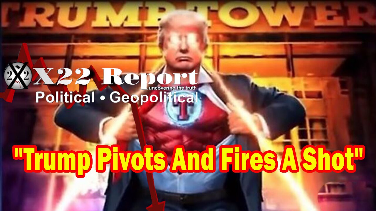 X22 Report HUGE Intel: Trump Pivots And Fires A Shot, Prove The [DS] Crimes,Military Is The Only Way