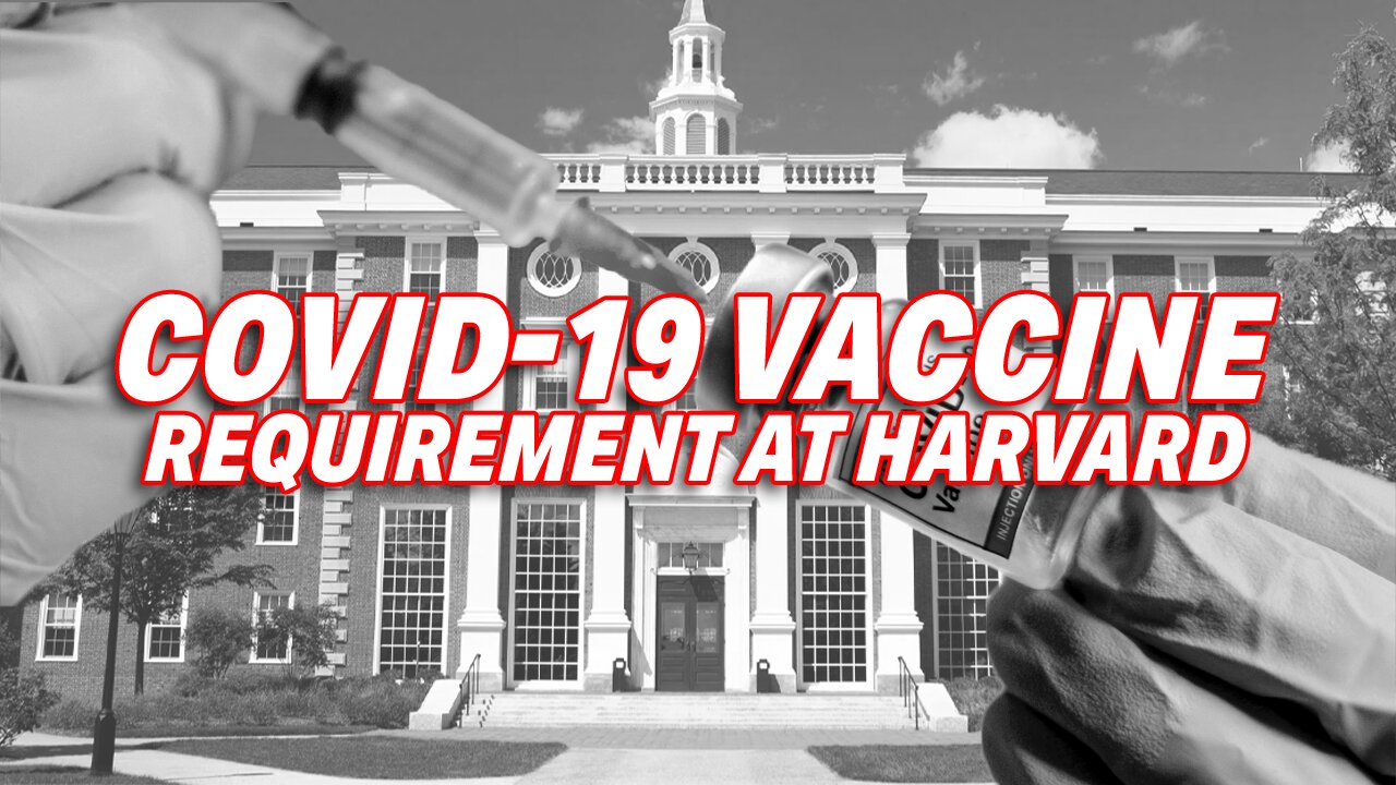 HARVARD FACES CRITICISM FOR ENFORCING COVID-19 VACCINE REQUIREMENT DESPITE INEFFECTIVENESS