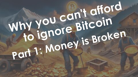 Why you can't afford to ignore Bitcoin - Part 1: Money is Broken