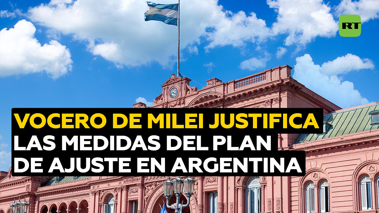 Vocero de Milei justifica las medidas del duro plan de ajuste en Argentina