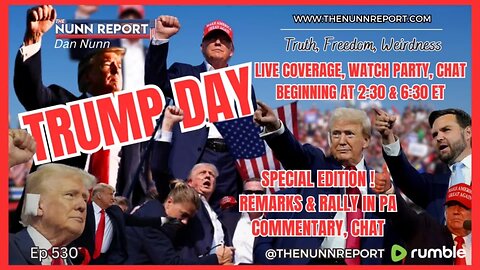 [Ep 530] TRUMP DAY! LIVE Watch / Commentary w/ Chat 11:30 [Scranton, PA] & 3:30 ET [Reading, PA]