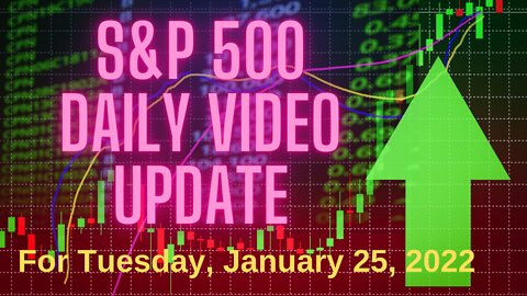 S&P 500 Market Outlook For Tuesday, January 25, 2022