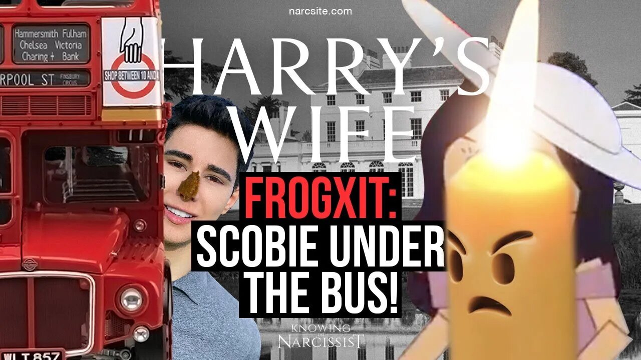 Harry´s Wife : Frogxit : Scobie Under the Bus ( Meghan Markle)