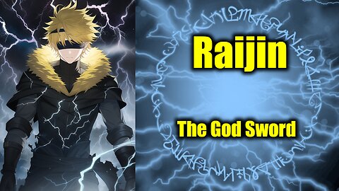 Project "Adelis": The God Sword | Raijin