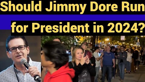 Should Jimmy Dore Run for President in 2024?