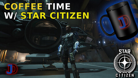 COFFEE TIME! Let's Chat! - STAR CITIZEN