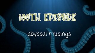 Abyssal Musings #100