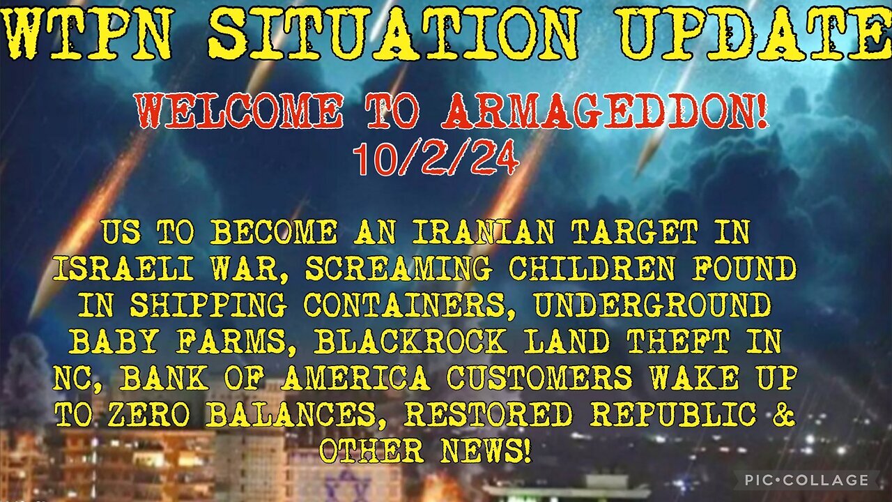 SITUATION: “WAR W/IRAN, BOA, SHIPPING CONTAINERS W/KIDS, BLACKROCK” - 10/2/24