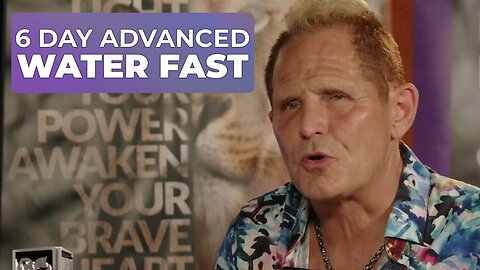 PART2 - 6 DAY ADVANCED WATER FAST