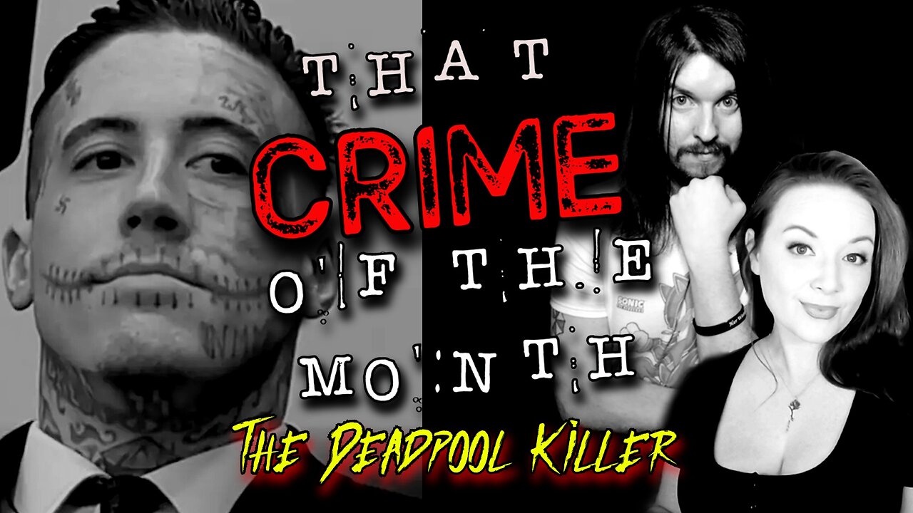 Ep. 01 That CRIME of the Month: "The Deadpool Killer"