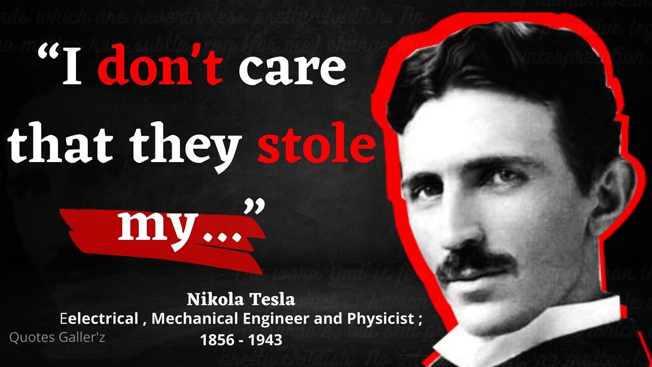 Nikola Tesla's Quotes which are better to be known when young to not Regret in Old Age