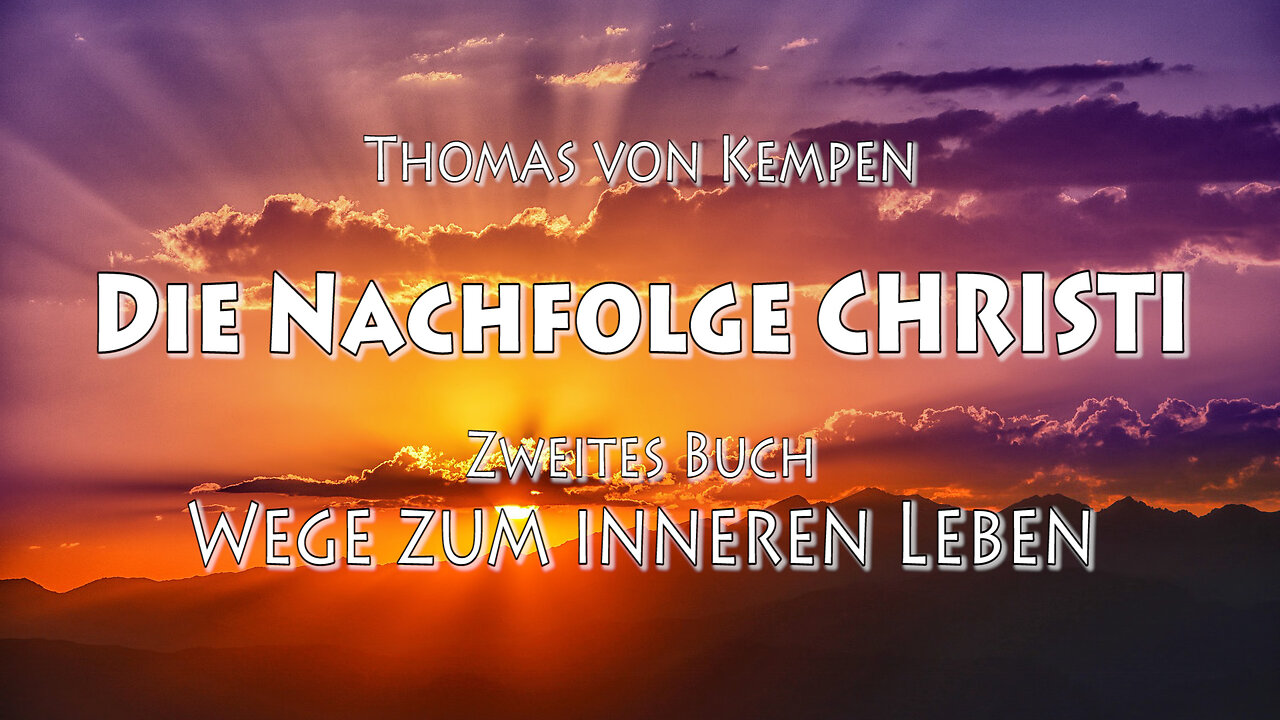 DIE NACHFOLGE CHRISTI - Thomas von Kempen - 2. BUCH - 4. Kapitel - DER INNERE WANDEL