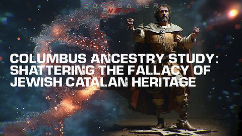 Columbus Ancestry Study: Shattering the Fallacy of jewish Catalan Heritage