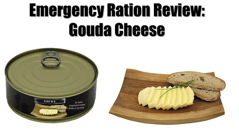 Emergency Ration Review: Gouda Cheese.