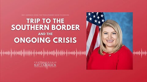 Rep. Kat Cammack Joins The Todd Starnes Show To Discuss Trip To The Border & Ongoing Crisis - 4/8/21