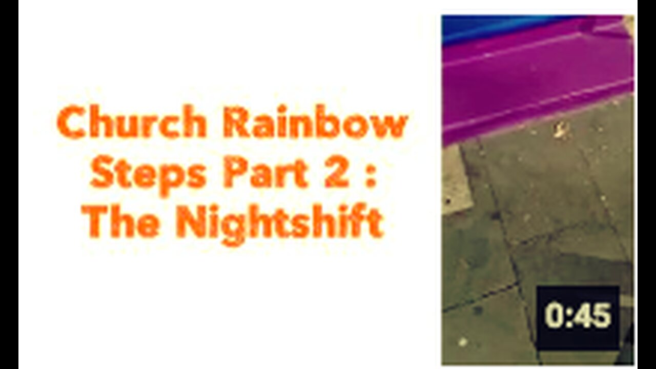 Church Rainbow Steps Part 2 : The Nightshift