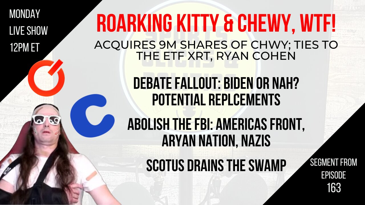 P163: Roaring Kitty Acquires 9M Shares CHWY, SCOTUS Drains Swamp, Debate Fallout: Biden Replacements