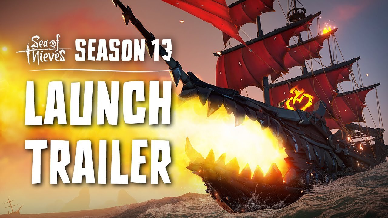 Sea of Thieves | Season 13 | Launch Trailer