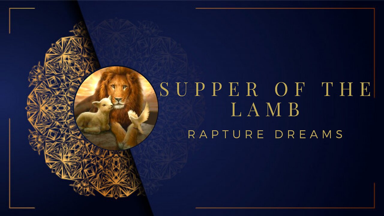 Supper Of The Lamb Rapture Dreams Part 1